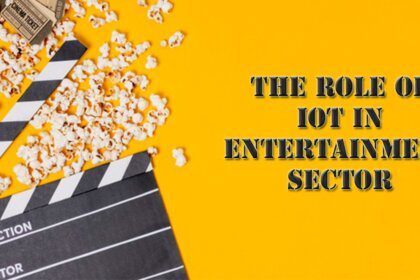 IOT In Entertainment Sector